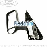 Oglinda stanga reglaj electric brat scurt Ford Transit 2006-2014 2.2 TDCi RWD 100 cp