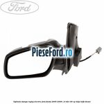 Oglinda stanga reglaj electric Ford Fiesta 2005-2008 1.6 TDCi 90 cp