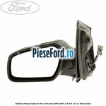 Oglinda stanga reglaj electric Ford Focus 2004-2007 1.8 TDCi 115 cp