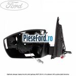 Oglinda stanga reglaj electric Ford Galaxy 2007-2014 1.6 EcoBoost 160 cp
