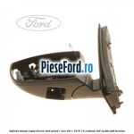 Oglinda stanga reglaj electric Ford Grand C-Max 2011-2015 1.6 EcoBoost 182 cp