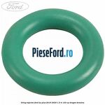 Oring injector Ford Ka plus 2019-2020 1.5 Ti 120 cp dragon benzina