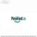 Oring injector superior Ford Kuga 2013-2016 1.5 EcoBoost 150 cp