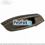 Ornament  buton geam manual usa spate dreapta Ford Focus 2014-2018 1.0 EcoBoost 125 cp