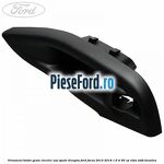 Ornament buton geam electric usa spate dreapta Ford Focus 2014-2018 1.6 Ti 85 cp