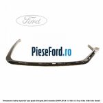 Ornament cadru superior usa spate dreapta Ford Mondeo 2008-2014 1.6 TDCi 115 cp