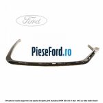 Ornament cadru superior usa spate dreapta Ford Mondeo 2008-2014 2.0 TDCi 163 cp