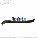 Ornament cadru superior usa spate stanga Ford Focus 2014-2018 1.5 TDCi 120 cp