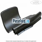 Ornament cheder usa spate dreapta Ford B-Max 1.0 EcoBoost 140 cp