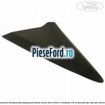 Ornament colt geam fata stanga Ford Transit Courier 2014-2018 1.0 EcoBoost 100 cp