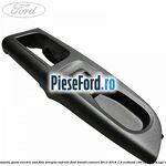 Ornament comanda geam electric usa fata dreapta inferior Ford Transit Connect 2013-2018 1.0 EcoBoost 100 cp B3GA, M2GA, M2GB benzina