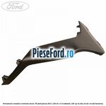 Ornament consola centrala seria 75 Ford Focus 2011-2014 1.0 EcoBoost 125 cp M1DA, M1DC, M1DD benzina