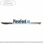 Ornament cromat geam custode fata dreapta Ford Galaxy 2007-2014 2.0 TDCi 140 cp