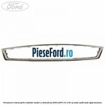 Ornament cromat grila radiator model CC Ford Focus 2004-2007 2.0 145 cp