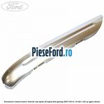 Ornament cromat maner interior usa spate dreapta Ford Galaxy 2007-2014 1.8 TDCi 125 cp