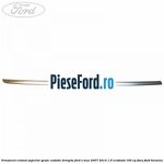 Ornament cromat superior geam custode dreapta Ford S-Max 2007-2014 1.6 EcoBoost 160 cp