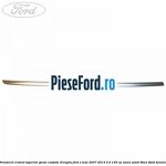 Ornament cromat superior geam custode dreapta Ford S-Max 2007-2014 2.0 145 cp