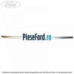 Ornament cromat superior geam custode dreapta Ford S-Max 2007-2014 2.0 TDCi 115 cp