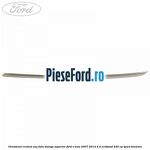 Ornament cromat usa fata stanga superior Ford S-Max 2007-2014 2.0 EcoBoost 240 cp
