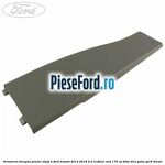 Ornament dreapta pewter stalp B Ford Transit 2014-2018 2.0 EcoBlue RWD 170 cp