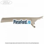 Ornament dreapta stalp A Ford Transit 2014-2018 2.2 TDCi 100 cp