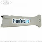 Ornament dreapta stalp B superior an 03/2010-04/2015 Ford Galaxy 2007-2014 2.0 TDCi 136 cp