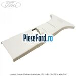 Ornament dreapta stalp B superior Ford Kuga 2008-2012 2.0 TDCI 140 cp