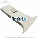 Ornament dreapta stalp B superior Ford Kuga 2008-2012 2.0 TDCI 140 cp