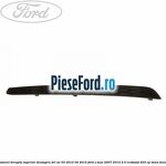 Ornament dreapta superior deasupra DRL an 03/2010-04/2015 Ford S-Max 2007-2014 2.0 EcoBoost 203 cp