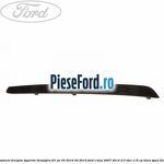 Ornament dreapta superior deasupra DRL an 03/2010-04/2015 Ford S-Max 2007-2014 2.0 TDCi 115 cp
