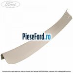 Ornament dreapta superior interior luneta Ford Galaxy 2007-2014 1.6 EcoBoost 160 cp
