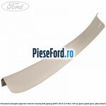 Ornament dreapta superior interior luneta Ford Galaxy 2007-2014 2.0 TDCi 140 cp