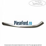 Ornament geam collt usa spate dreapta Ford B-Max 1.5 TDCi 75 cp