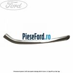 Ornament geam collt usa spate stanga Ford B-Max 1.4 LPG 90 cp
