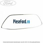 Ornament grila bara fata cromat Ford Grand C-Max 2011-2015 1.6 Ti 125 cp
