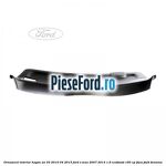 Ornament interior hayon an 03/2010-04/2015 Ford S-Max 2007-2014 1.6 EcoBoost 160 cp