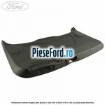 Ornament interior hayon Ford Grand C-Max 2011-2015 1.6 Ti 125 cp PNDA, PNDD benzina
