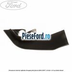Ornament interior oglinda dreapta Ford Focus 2004-2007 1.8 TDCi 115 cp