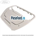 Ornament lampa consola plafon Ford Focus 2014-2018 1.5 TDCi ECOnetic 105 cp