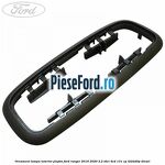 Ornament lampa interior plafon Ford Ranger 2016-2020 2.2 TDCi 4x4 131 cp