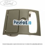 Ornament lampa plafon cu suport ochelari Ford B-Max 1.0 EcoBoost 100 cp