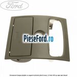 Ornament lampa plafon cu suport ochelari Ford B-Max 1.5 TDCi 95 cp