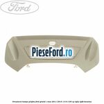 Ornament lampa plafon Ford Grand C-Max 2011-2015 1.6 Ti 105 cp