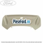 Ornament lampa plafon Ford Grand C-Max 2016-2020 1.5 TDCi 120 cp