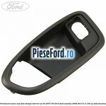 Ornament maner usa fata stanga interior an 02/2007-09/2010 Ford Mondeo 2008-2014 2.3 160 cp