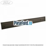 Ornament negru geam stalp C stanga 3 usi Ford Fiesta 2013-2017 1.6 TDCi 95 cp