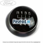 Ornament nuca schimbator 6 trepte Ford Ranger 2012-2015 2.2 TDCi 4x4 150 cp