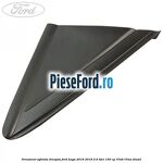 Ornament oglinda dreapta Ford Kuga 2016-2018 2.0 TDCi 150 cp