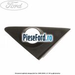 Ornament oglinda stanga Ford Ka 1996-2008 1.3 i 50 cp