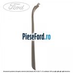 Ornament parbriz dreapta, exterior Ford Fiesta 2013-2017 1.0 EcoBoost 100 cp